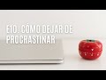 E10. Cómo dejar de procrastinar