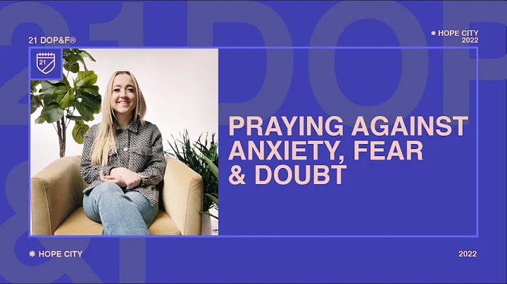 Day 14: Praying Against Anxiety, Fear, & Doubt | Payton Bates | 21 Days of Prayer & Fasting