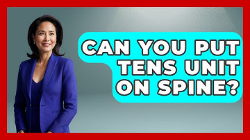 Can You Put Tens Unit On Spine? - Orthopedic Support Network