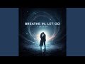 Breathe In Let Go