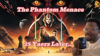 Star Wars Episode I: The Phantom Menace- 25 Years Later