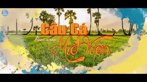 Nhạc phim  câu cá miệt vườn  CS tuấn  Khang