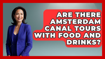 Are There Amsterdam Canal Tours With Food And Drinks? - Exploring The Benelux