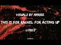 Visualz By Mariee - This Is For Rachel For Acting Up (Lyrics)