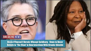 BOOM! Rosie O'Donnell Shreds Whoopi Goldberg - Vows to Never Return to 'The View' in New Interview