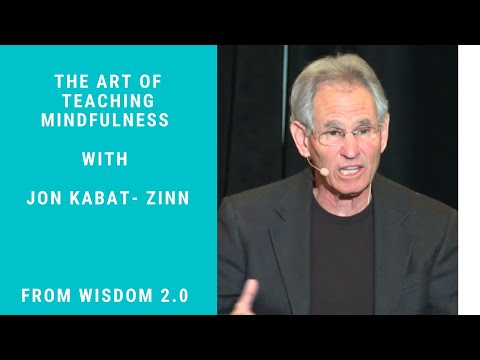 The Art of Teaching Mindfulness | Jon Kabat- Zinn | Wisdom 2.0 ...