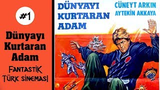 Fantastik Türk Sineması #1  Dünyayı Kurtaran Adam  'Kırk bakireye tapmaya geldik!'