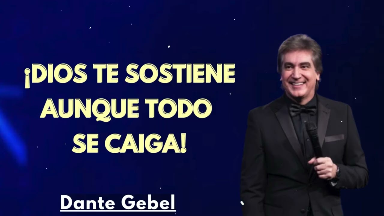 ¡Dios Te Sostiene Aunque Todo Se Caiga! - Dante Gebel Predicas 2025
