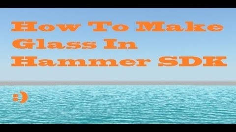 How To Make Glass In 51 seconds- Hammer SDK