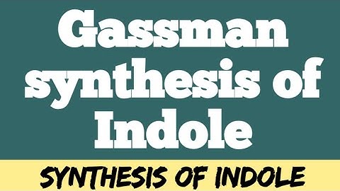 Gassman Synthesis of Indole explained
