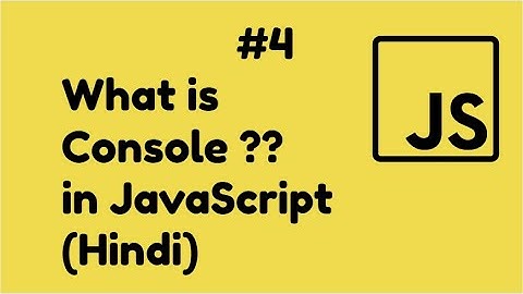 What is Console?? & Console Error and Warning | JavaScript Tutorial In Hindi #4