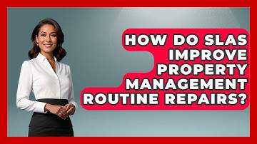 How Do SLAs Improve Property Management Routine Repairs? - Mastering Property Management