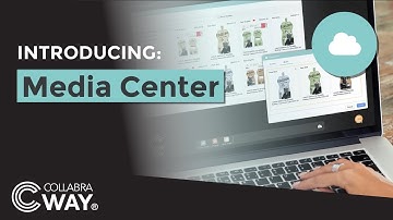 Introducing Media Center | Digital Asset Management Programs | Cway® by Collabra