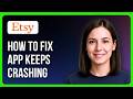 How To Fix App Keeps Crashing On Etsy