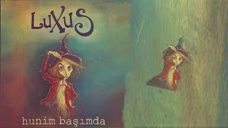 Video thumbnail of "LuXus - Hunim Başımda"