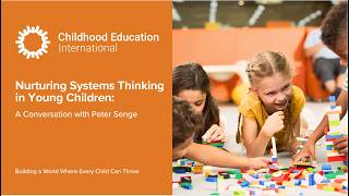Nurturing Systems Thinking in Young Children: A Conversation with Peter Senge