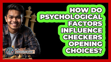 How Do Psychological Factors Influence Checkers Opening Choices? - The Board Game Xpert