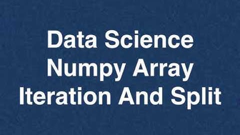 62 Data Science Numpy Array Iteration And Split | Online Training Download app from below link
