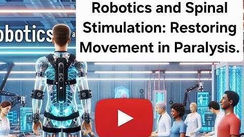 Robotics and Spinal Stimulation: Restoring Movement in Paralysis.