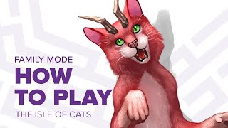 How to play The Isle of Cats Family mode