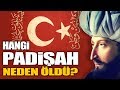 Hangi Padişah neden öldü? 36 Padişah tek videoda...