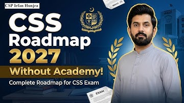 Complete roadmap for CSS without academy | Study plan for CSS | CSP Irfan Hunjra