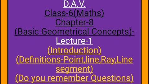D.A.V. Maths Class-6 Chapter-8(Basic Geometrical Concepts)Lecture-1(Definitions and Do you remember)
