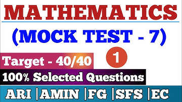 MATH MOCK TEST - 7 For OSSSC GROUP-C EXAM | ARI|AMIN|SFS|EC|FOREST GUARD |