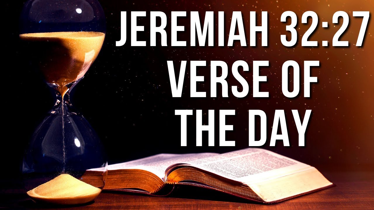 Jeremiah 32 27 Verse Of The Day Bible Verse Explanation And Thoughts Jeremiah 32 27 Verse Of The Day Bible Verse Explanation And Thoughts