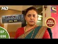 Crime Patrol Dial 100  -  Ep 696 -  Full Episode  - 22nd January, 2018