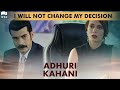 I Will Not Change My Decision | Best Scene | Adhuri Kahani | Turkish Drama | QF1