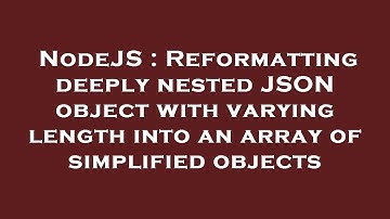 NodeJS : Reformatting deeply nested JSON object with varying length into an array of simplified obje