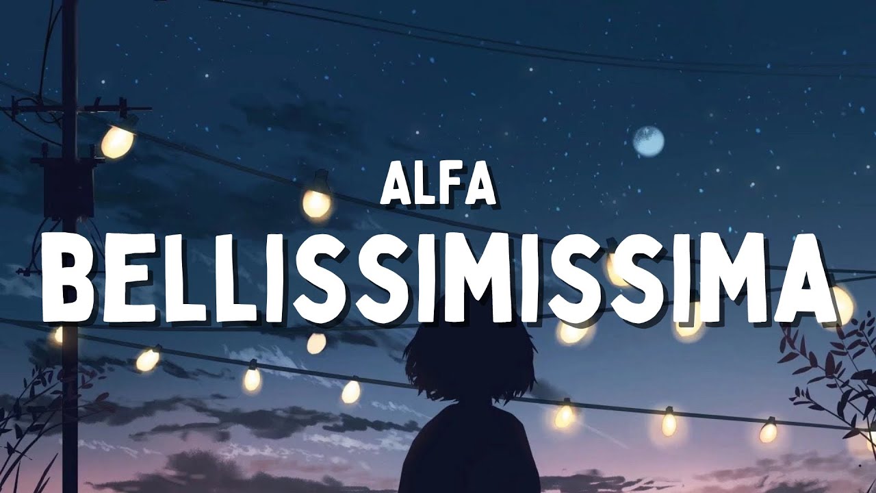 ALFA - bellissimissima (Testo/Lyrics)