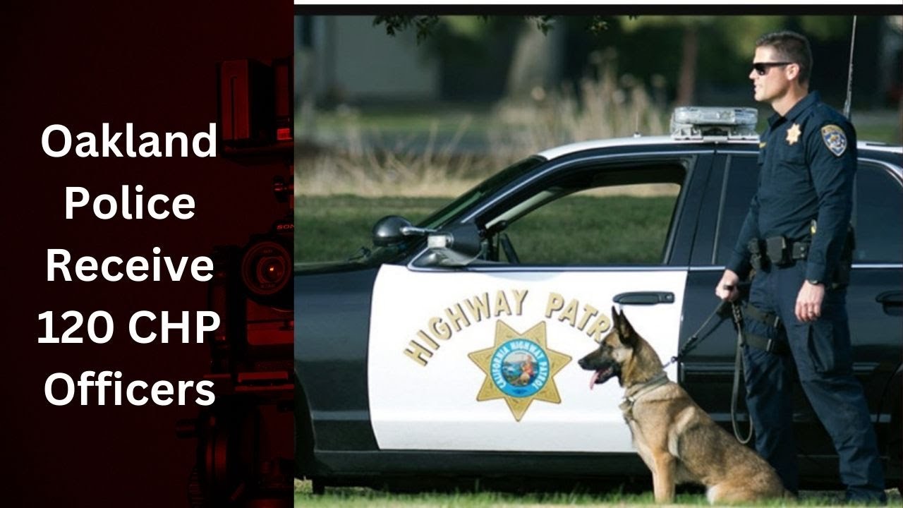 Oakland Police Receive 120 CHP Officers to Curtail Rampant Criminal ...