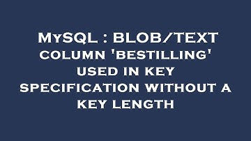 MySQL : BLOB/TEXT column 