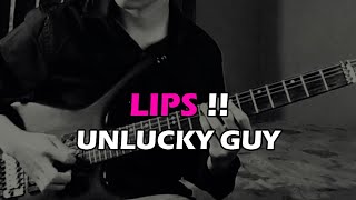 LIPS!! - UNLUCKY GUY (GUITAR COVER)