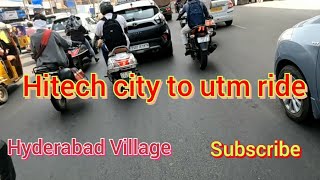 Hyderabad Village Hitech City To Utm Ride 