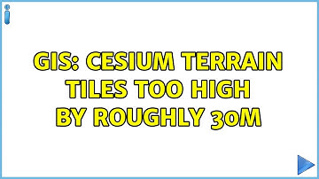 GIS: Cesium terrain tiles too high by roughly 30m (2 Solutions!!)