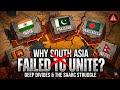 Why has South Asia failed to unite