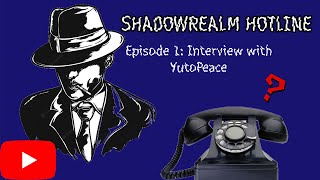 ShadowRealm Hotline | Episode 1: Interview with YutoPeace (GAME IN DESC)