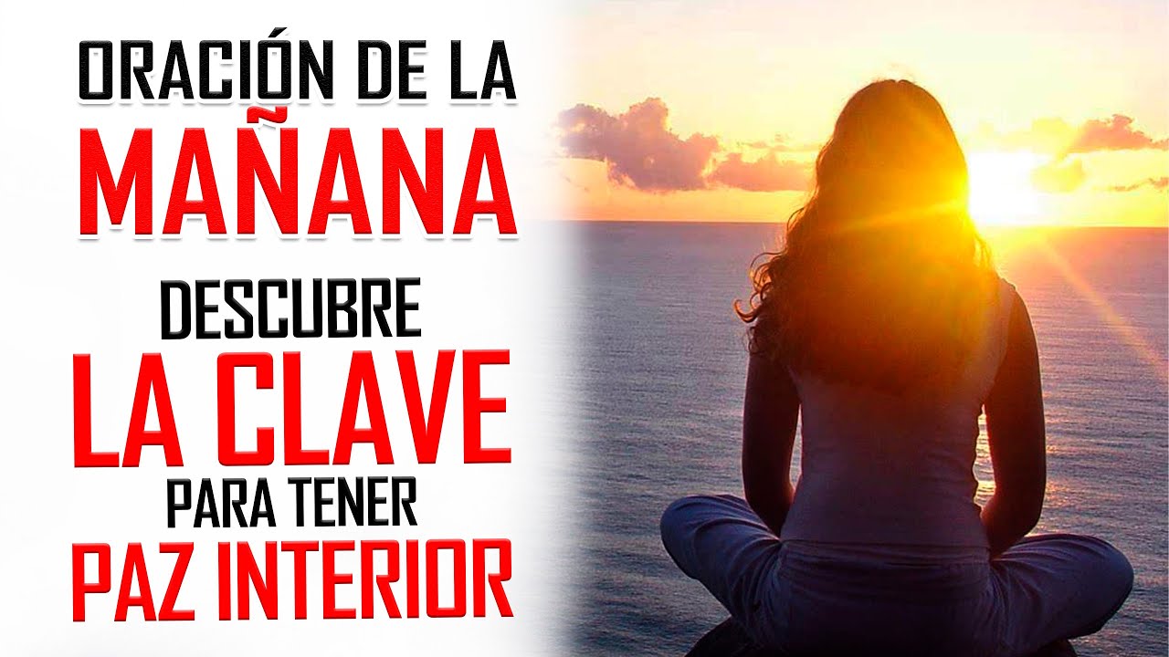 🔥ORACION DE LA MAÑANA 🙏 "La CLAVE para TENER PAZ interior" entrégale ...