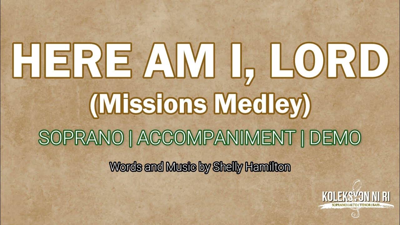 Here Am I, Lord (Missions Medley) | Soprano | Piano Here Am I, Lord (Missions Medley) | Soprano | Piano