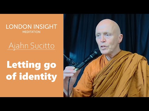 Ajahn Sucitto – Letting Go of Identity and Living the Truth