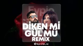 Sibel Can & Eypio - Diken Mi, Gül Mü ( Onur Colak Remix )
