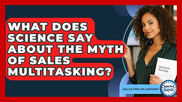 What Does Science Say About The Myth Of Sales Multitasking? - Sales Pro Blueprint