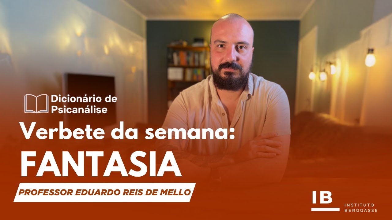 Dicionário de Psicanálise – Encontro 11: Fantasia [27/11/2025]