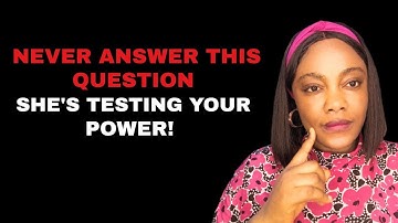 Smart Men Never Answer These 3 Questions From Women (It Destroys A Man