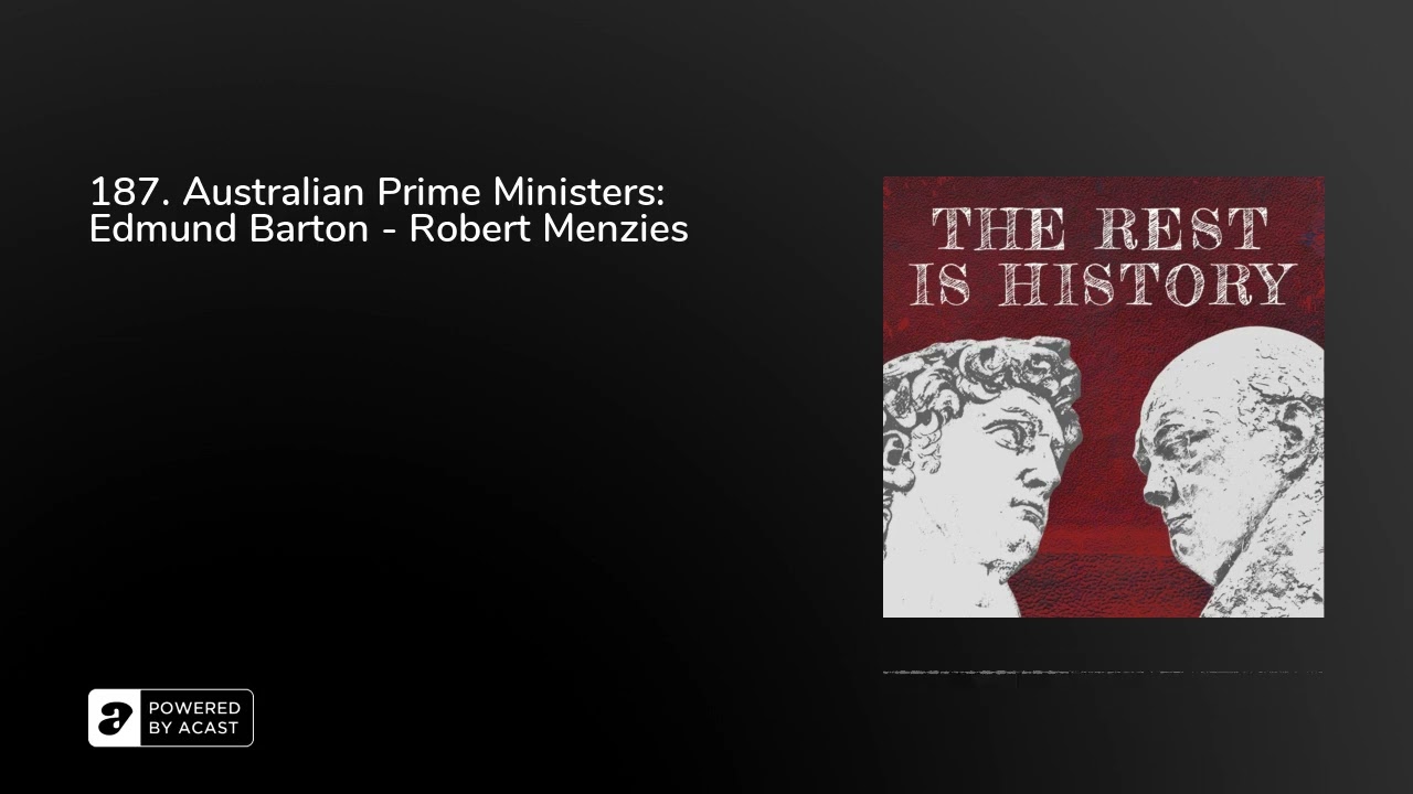 187. Australian Prime Ministers: Edmund Barton - Robert Menzies