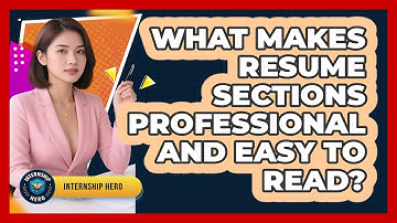 What Makes Resume Sections Professional And Easy To Read? - Internship Hero