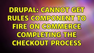 Drupal: Cannot get rules component to fire on Commerce Completing the checkout process